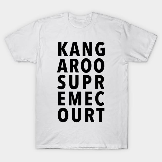 KANGAROO SUPREME COURT T-Shirt by whoisdemosthenes